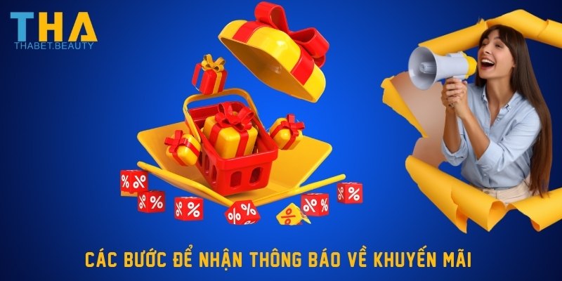 Các bước để nhận thông báo về khuyến mãi 