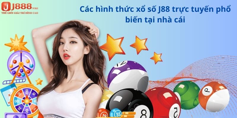 Các hình thức xổ số J88 trực tuyến phổ biến tại nhà cái